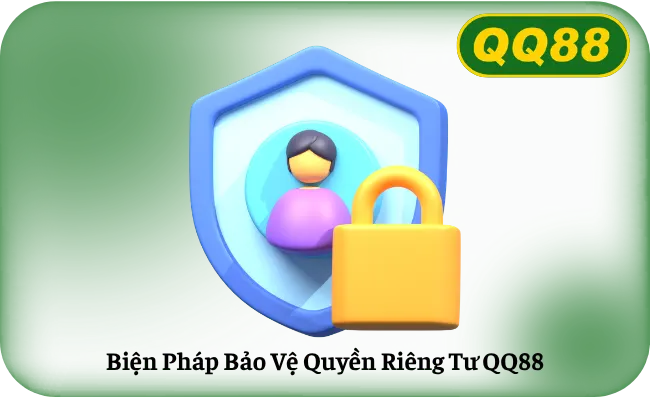Bien Phap Bao Ve Quyen Rieng Tu QQ88 Biện Pháp Bảo Vệ Quyền Riêng Tư QQ88